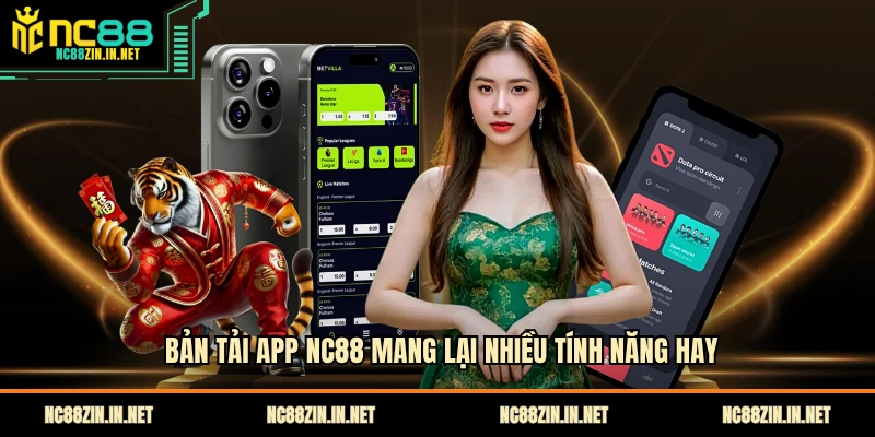 Bản tải app NC88 mang lại nhiều tính năng hay