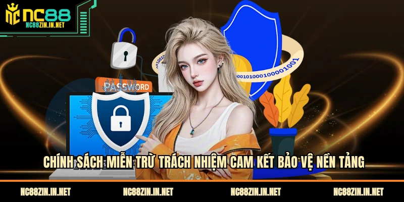 Chính sách miễn trừ trách nhiệm cam kết bảo vệ nền tảng