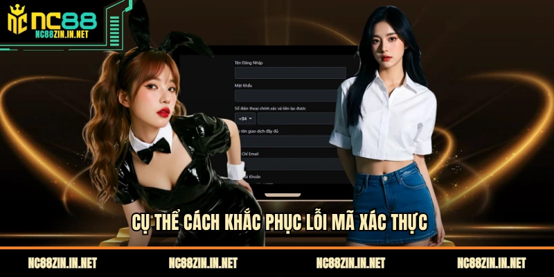 Cụ thể cách khắc phục lỗi mã xác thực