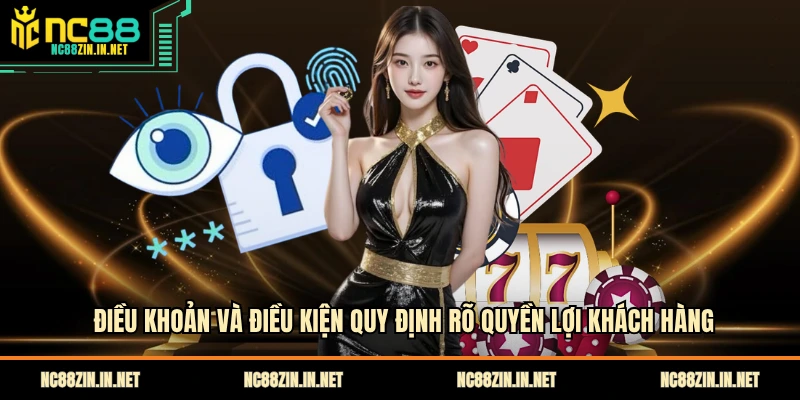 Điều khoản và điều kiện quy định rõ quyền lợi khách hàng