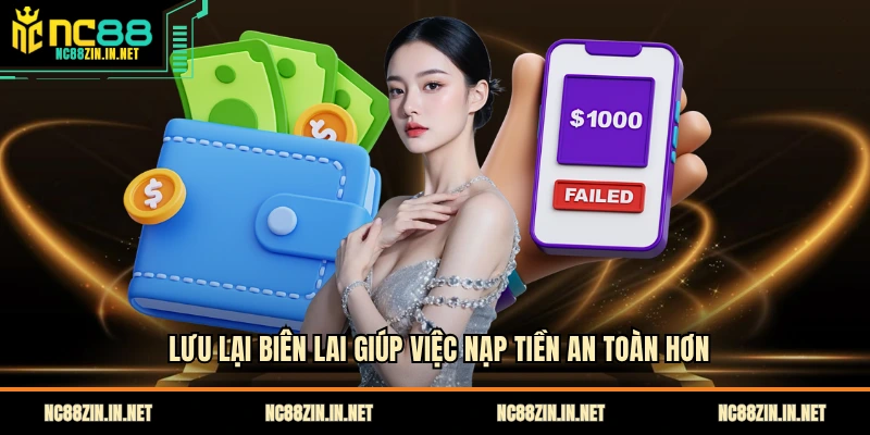 Lưu lại biên lai giúp việc nạp tiền an toàn hơn
