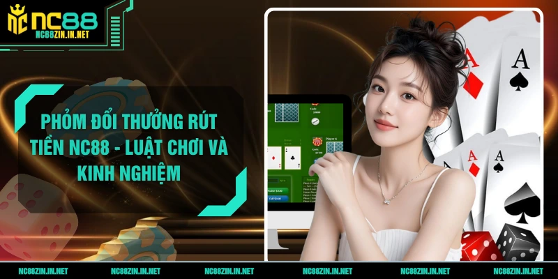 Phỏm đổi thưởng rút tiền NC88