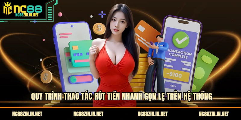Quy trình thao tác rút tiền nhanh gọn lẹ trên hệ thống