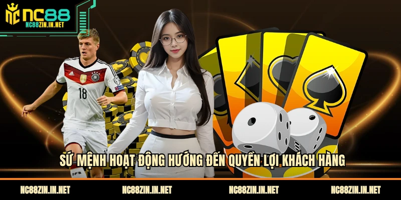Sứ mệnh hoạt động hướng đến quyền lợi khách hàng