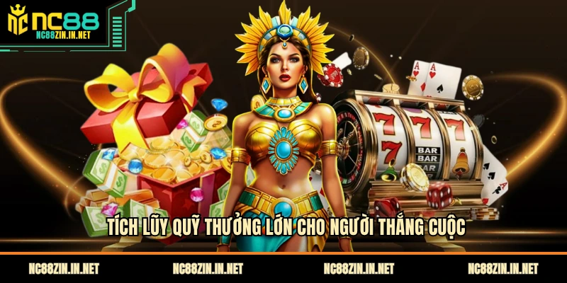 Tích lũy quỹ thưởng lớn cho người thắng cuộc