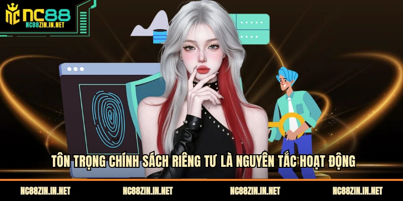 Tôn trọng chính sách riêng tư là nguyên tắc hoạt động