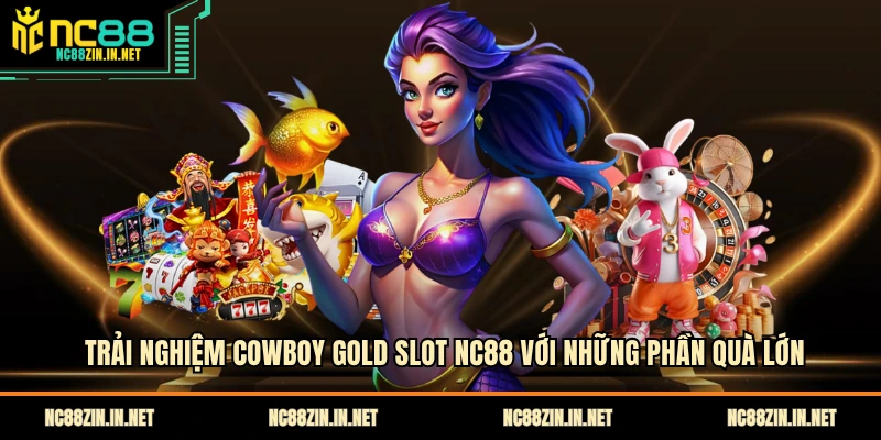 Trải nghiệm Cowboy Gold Slot NC88 với những phần quà lớn