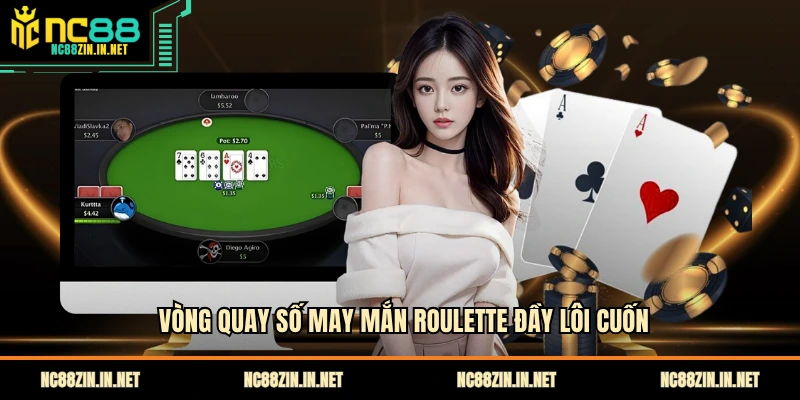 Vòng quay số may mắn Roulette đầy lôi cuốn