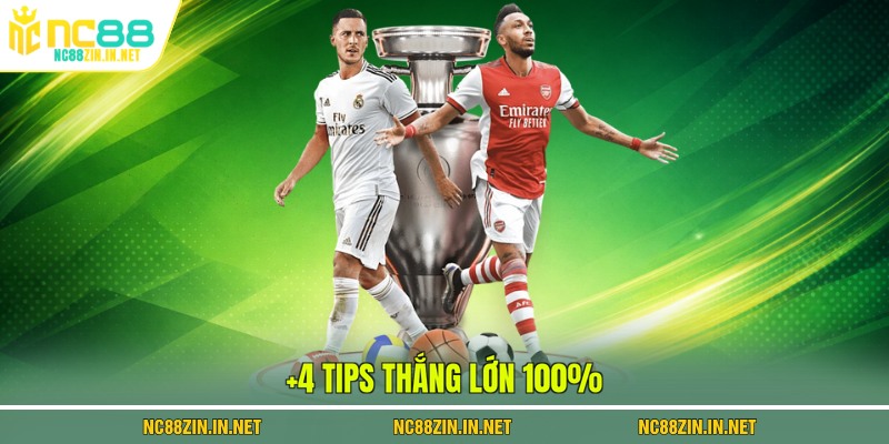 +4 tips thắng lớn 100% 