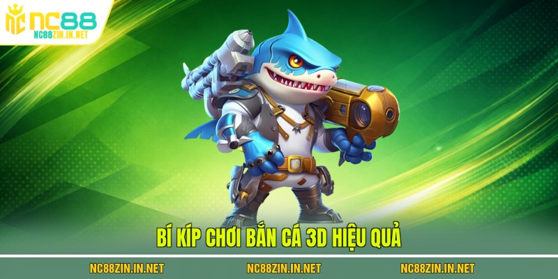 Bí kíp chơi bắn cá 3D hiệu quả