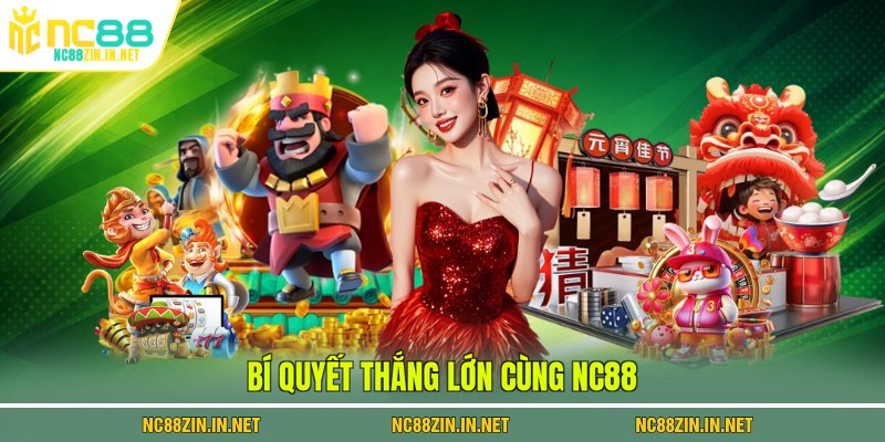 Bí quyết thắng lớn cùng NC88