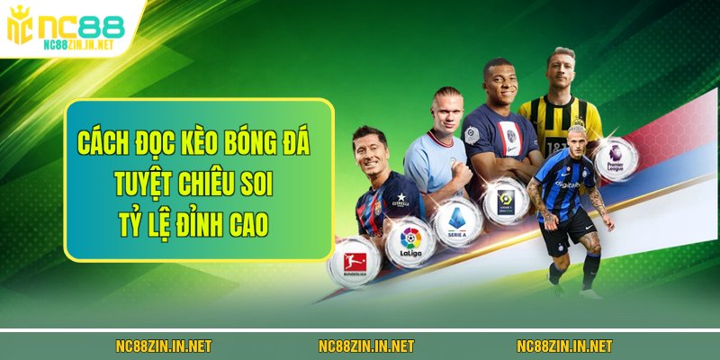 Cách Đọc Kèo Bóng Đá - Tuyệt Chiêu Soi Tỷ Lệ Đỉnh Cao