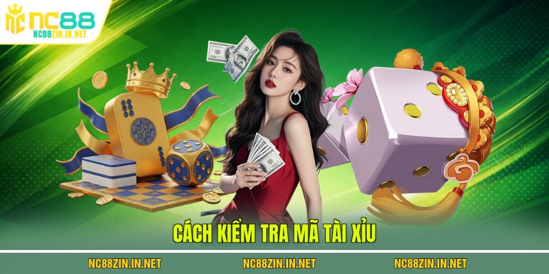 Cách kiểm tra mã tài xỉu 