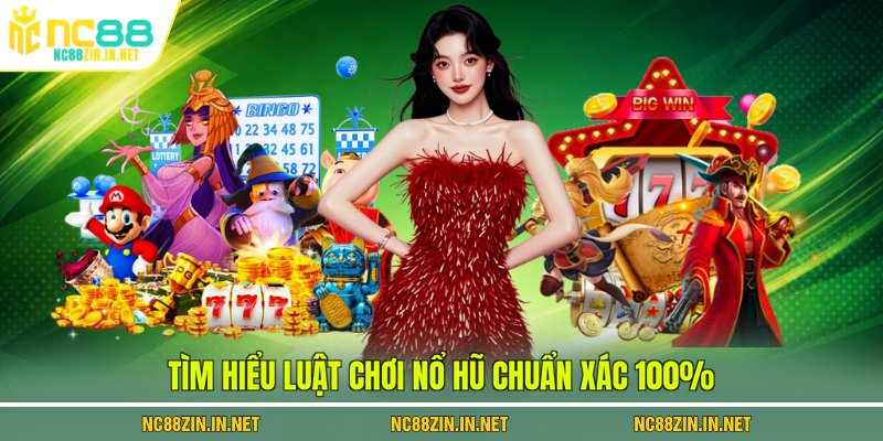 Tìm hiểu luật chơi nổ hũ chuẩn xác 100%