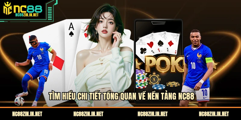 Tìm hiểu chi tiết tổng quan về nền tảng NC88